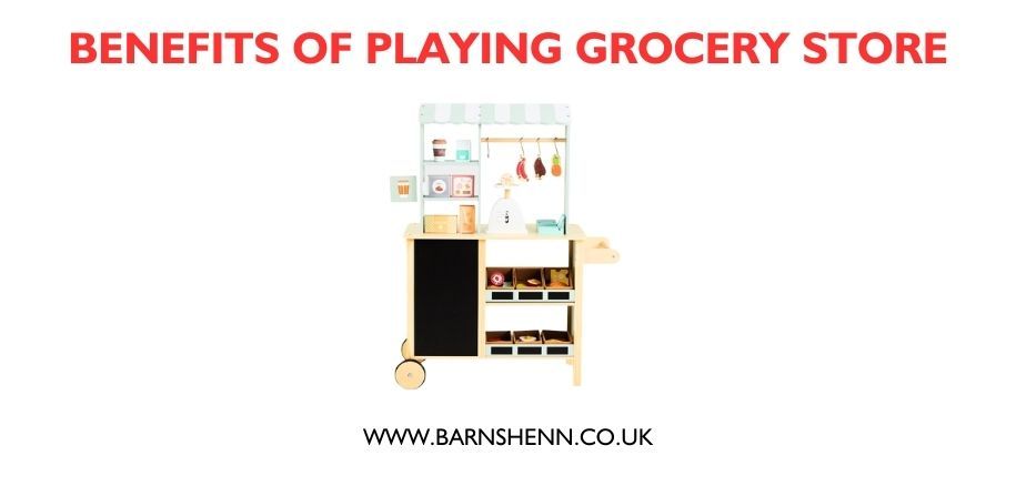 Top 5 Developmental Benefits of Playing Grocery Store - Barnshenn